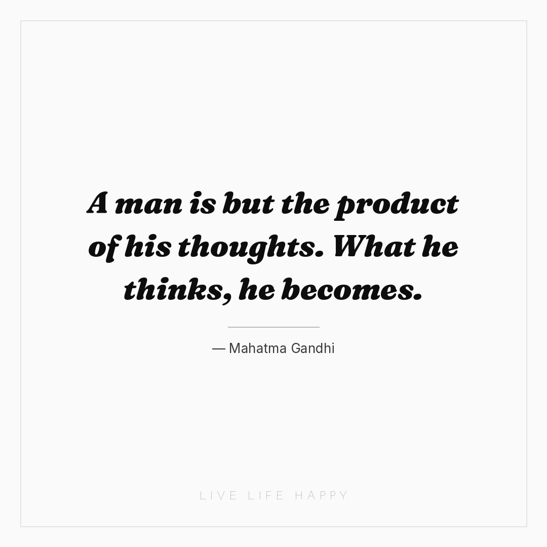 A man is but the product of his thoughts. What he th... — Mahatma Gandhi