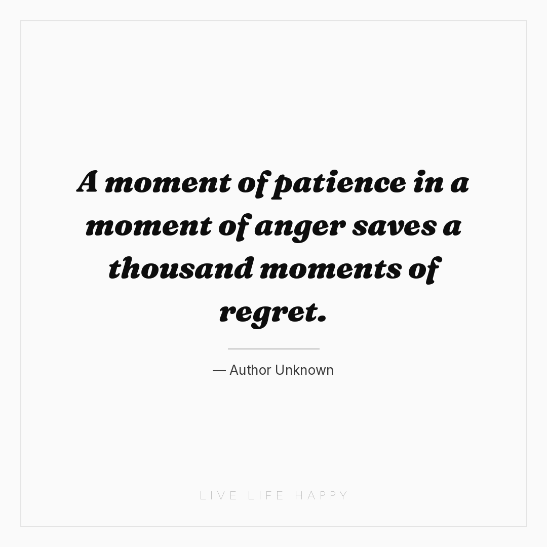 A moment of patience in a moment of anger saves a th... — Author Unknown