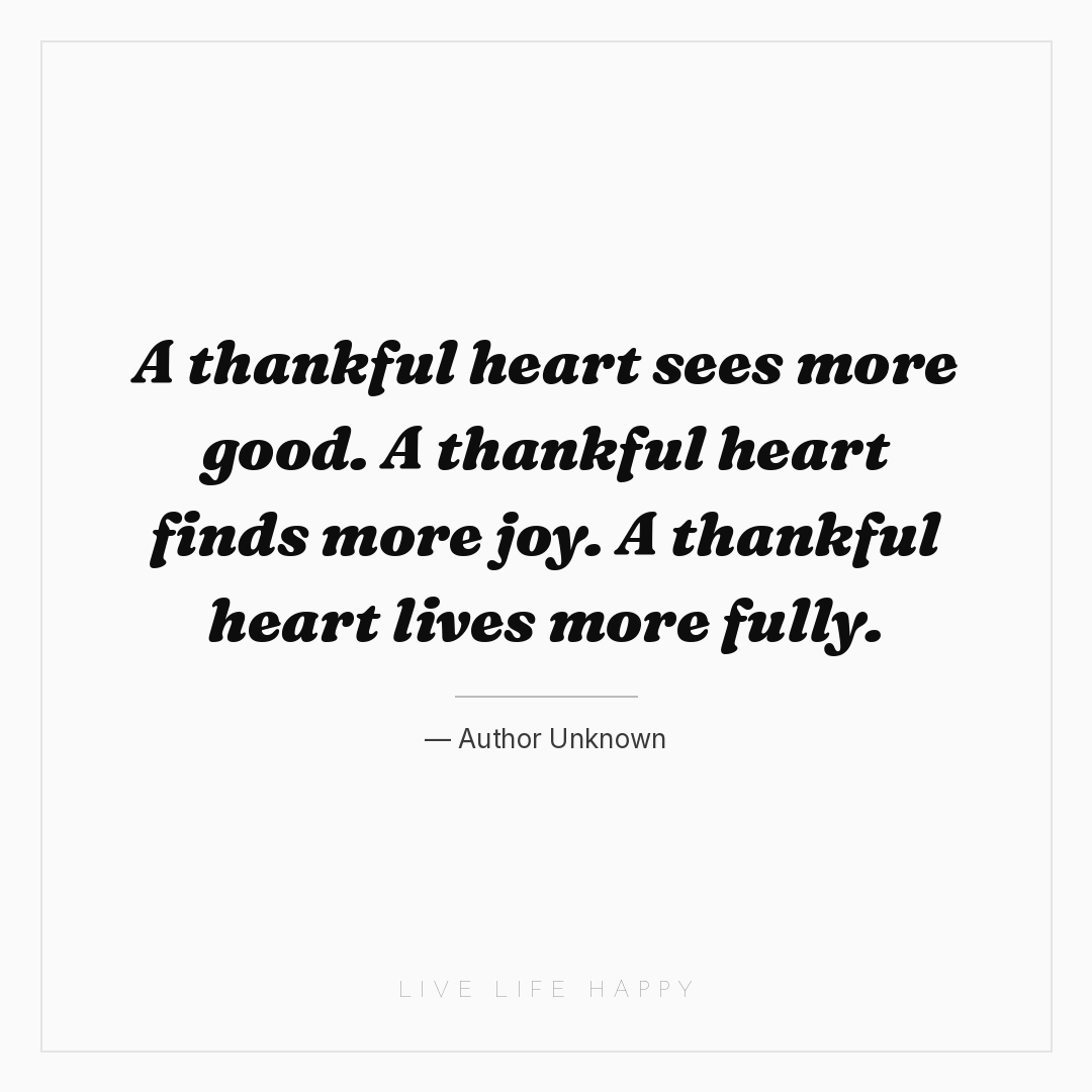 A thankful heart sees more good. A thankful heart fi... — Author Unknown