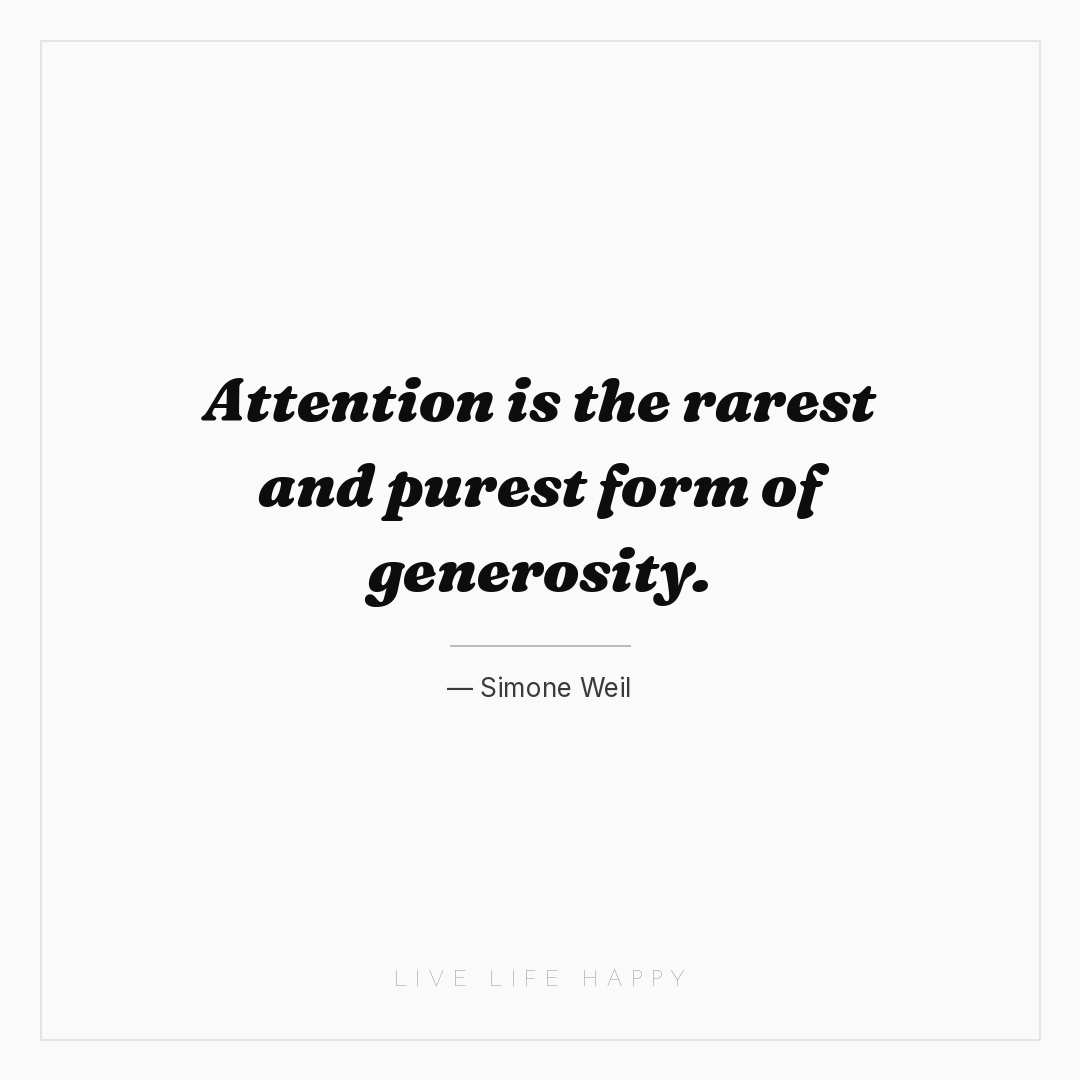 Attention is the rarest and purest form of generosit... — Simone Weil