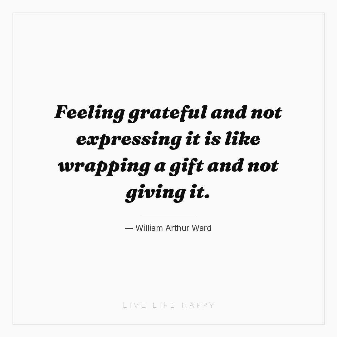 Feeling grateful and not expressing it is like wrapp... — William Arthur Ward