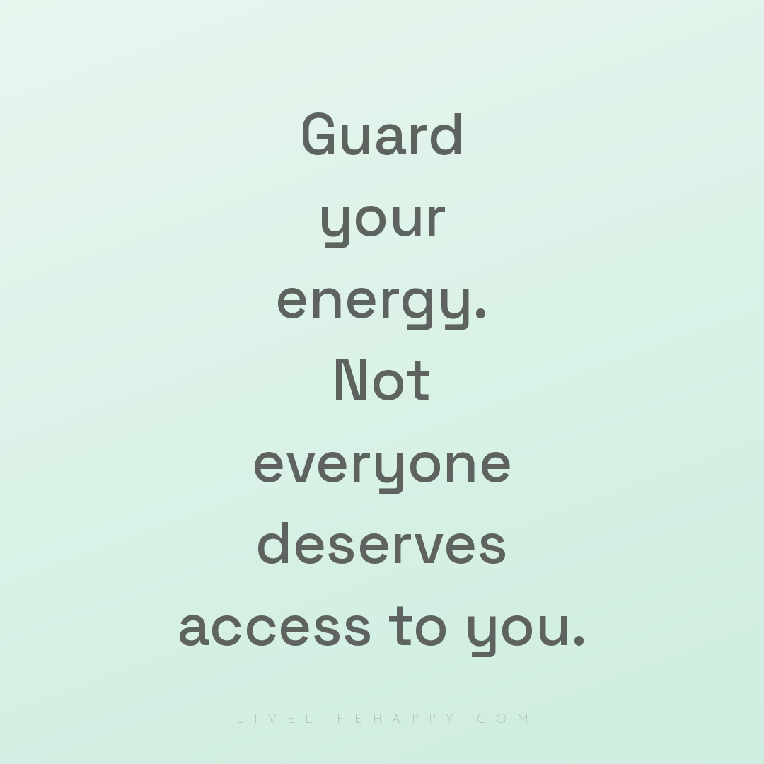 Guard your energy. Not everyone deserves access to y... — Author Unknown