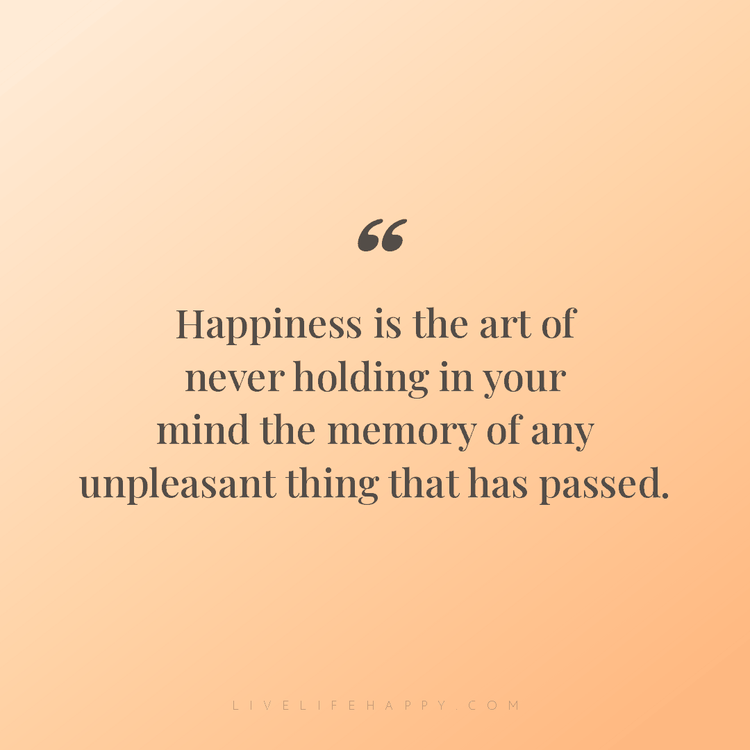 Happiness is the art of never holding in your mind t... — Author Unknown