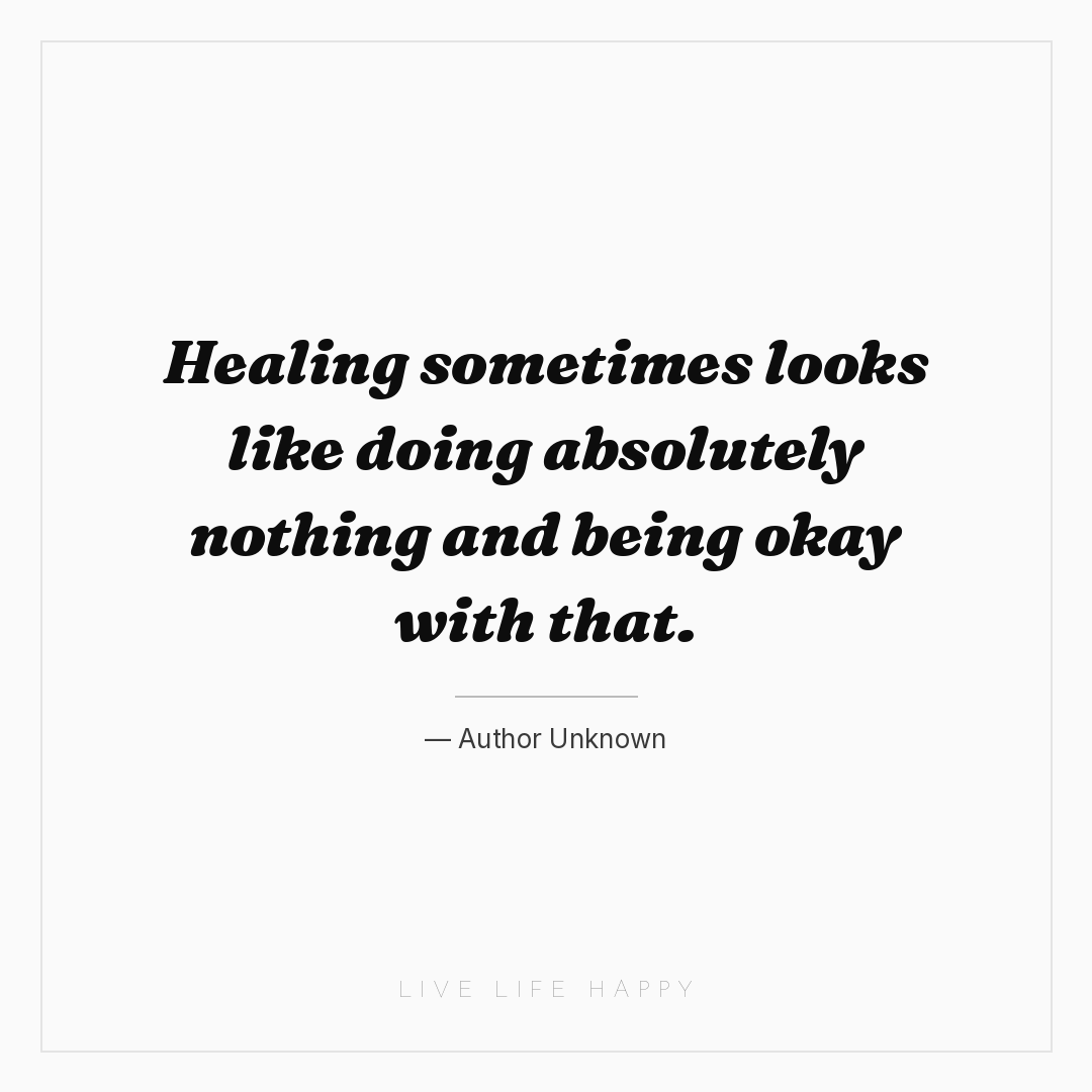 Healing sometimes looks like doing absolutely nothin... — Author Unknown