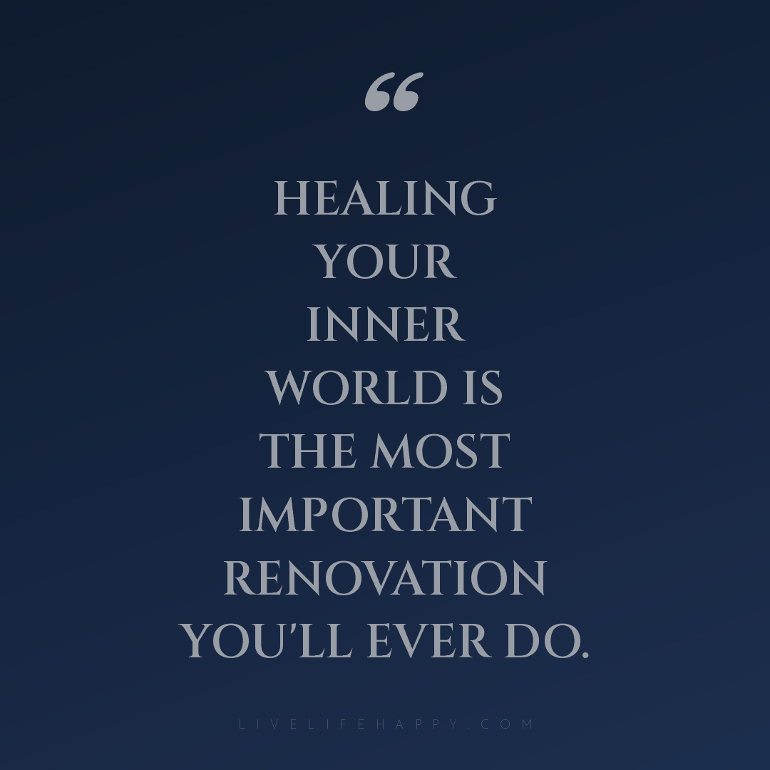 Healing your inner world is the most important renov... — Author Unknown