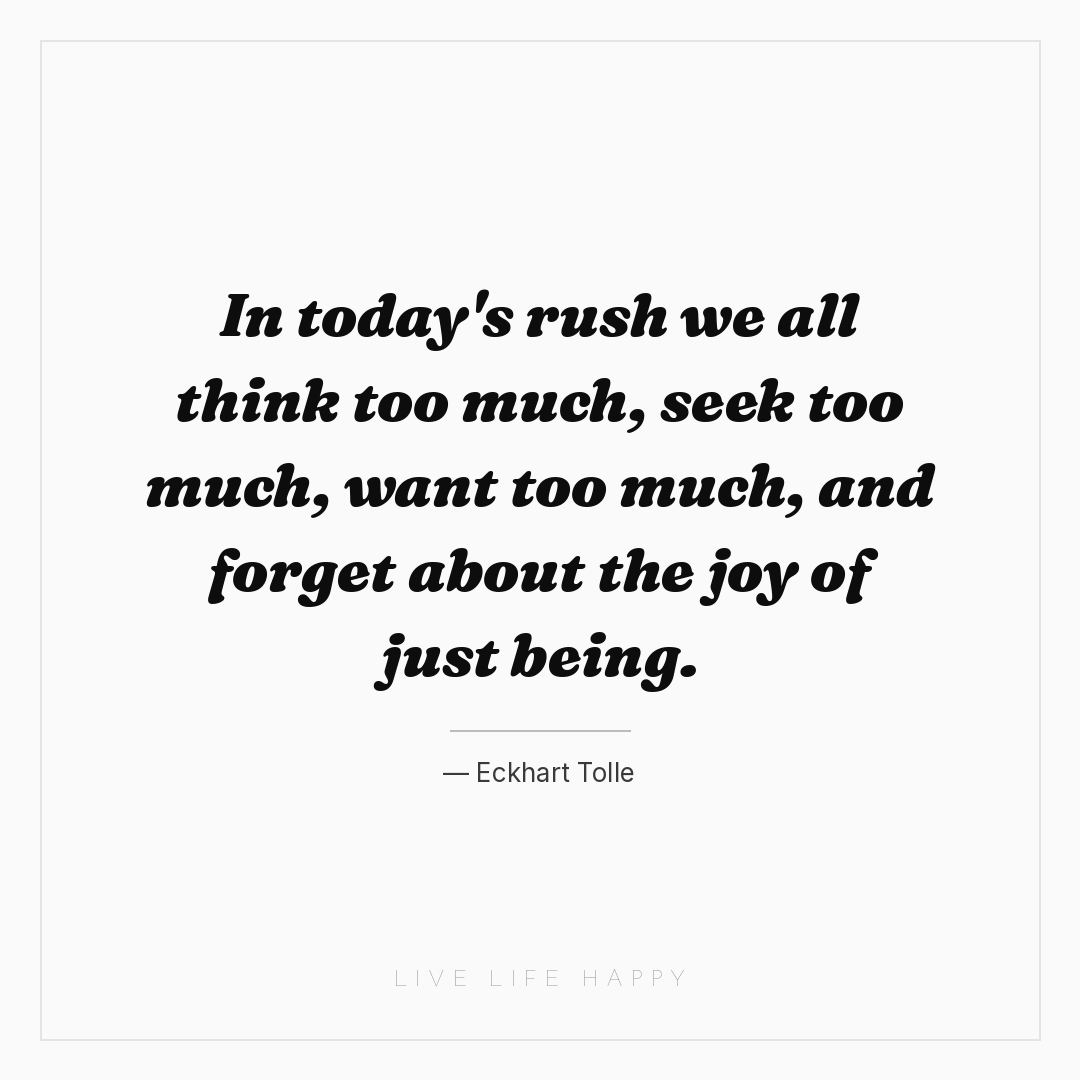 In today's rush we all think too much, seek too much... — Eckhart Tolle