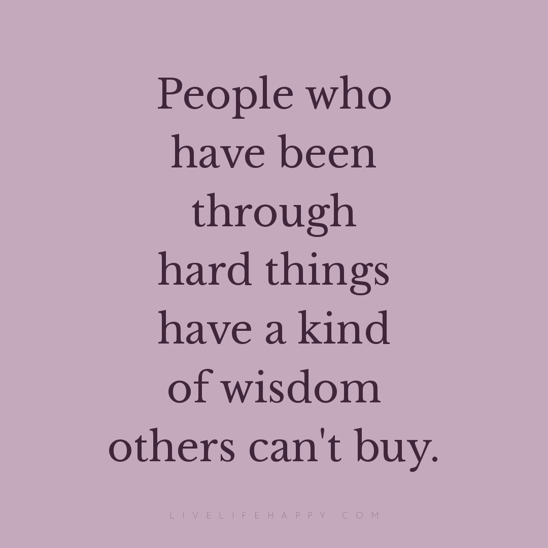 People who have been through hard things have a kind... — Author Unknown