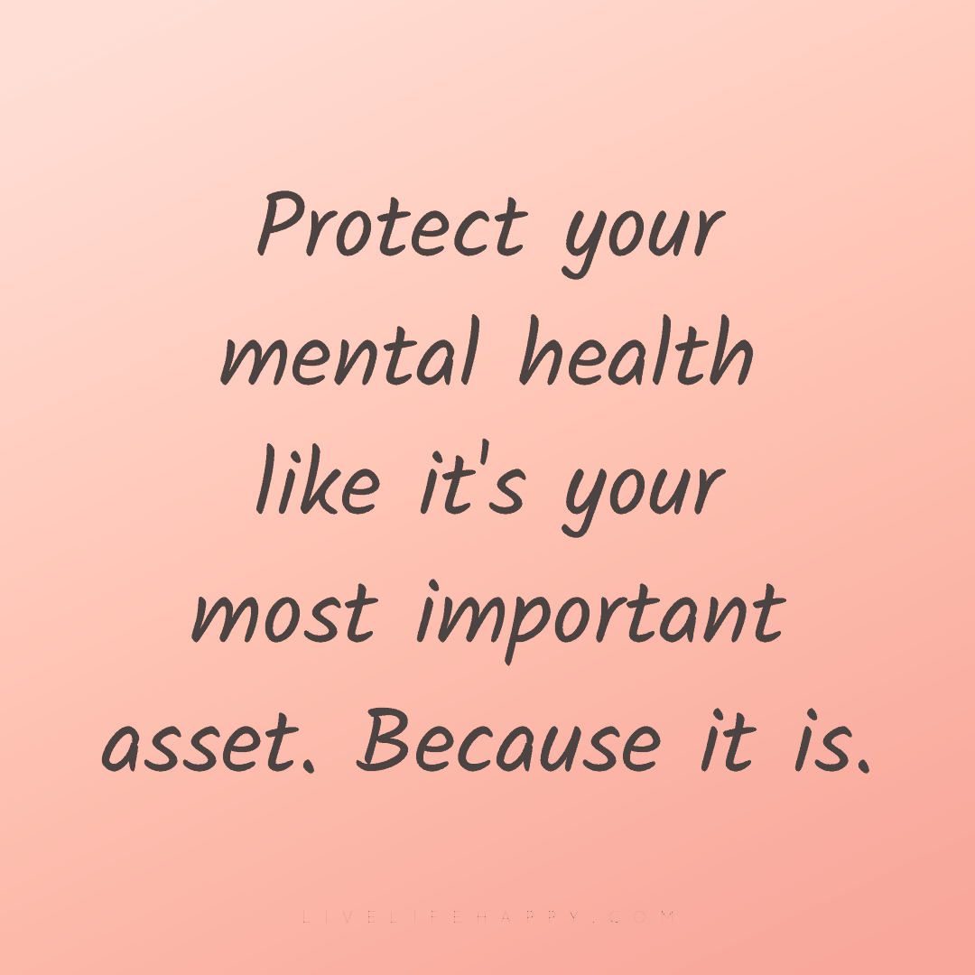 Protect your mental health like it's your most impor... — Author Unknown