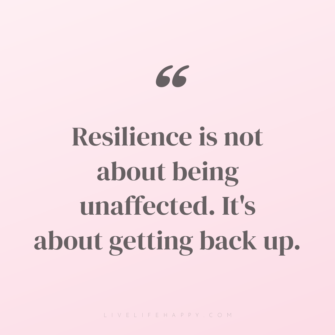Resilience is not about being unaffected. It's about... — Author Unknown
