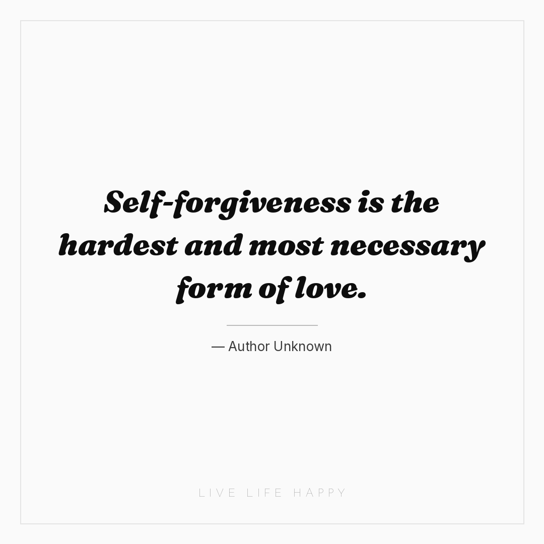 Self-forgiveness is the hardest and most necessary f... — Author Unknown