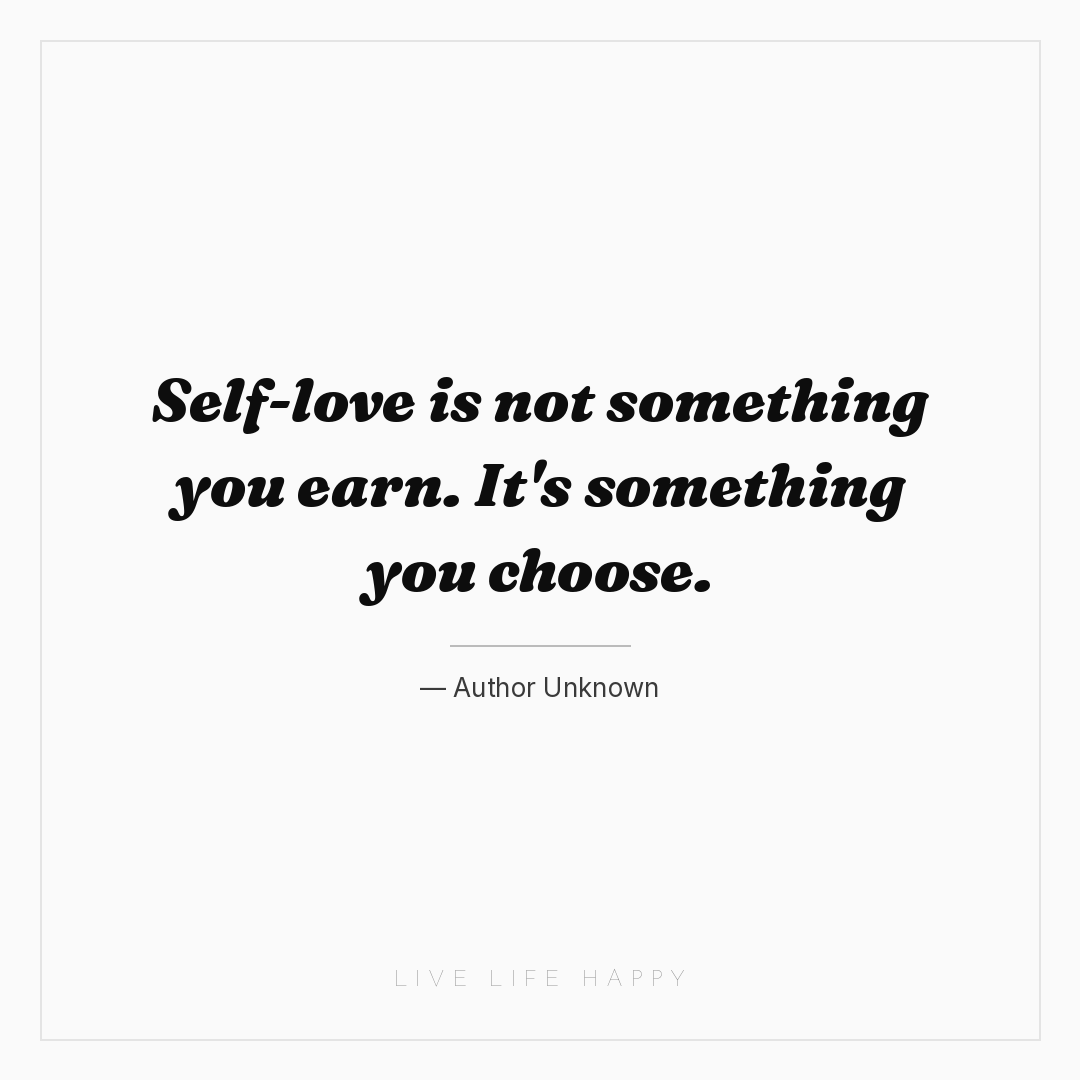 Self-love is not something you earn. It's something ... — Author Unknown