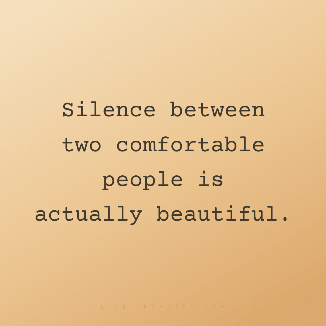 Silence between two comfortable people is actually b... — Author Unknown