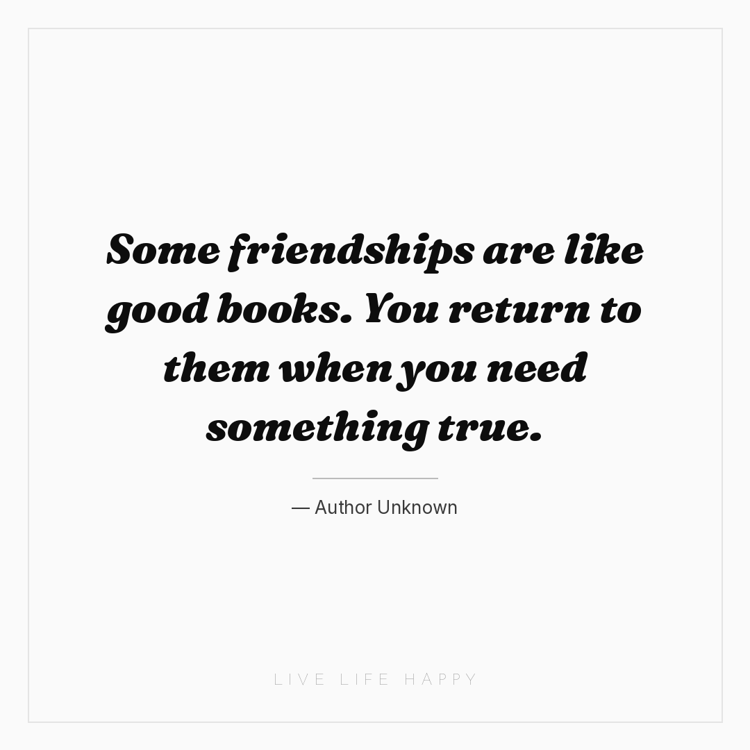 Some friendships are like good books. You return to ... — Author Unknown