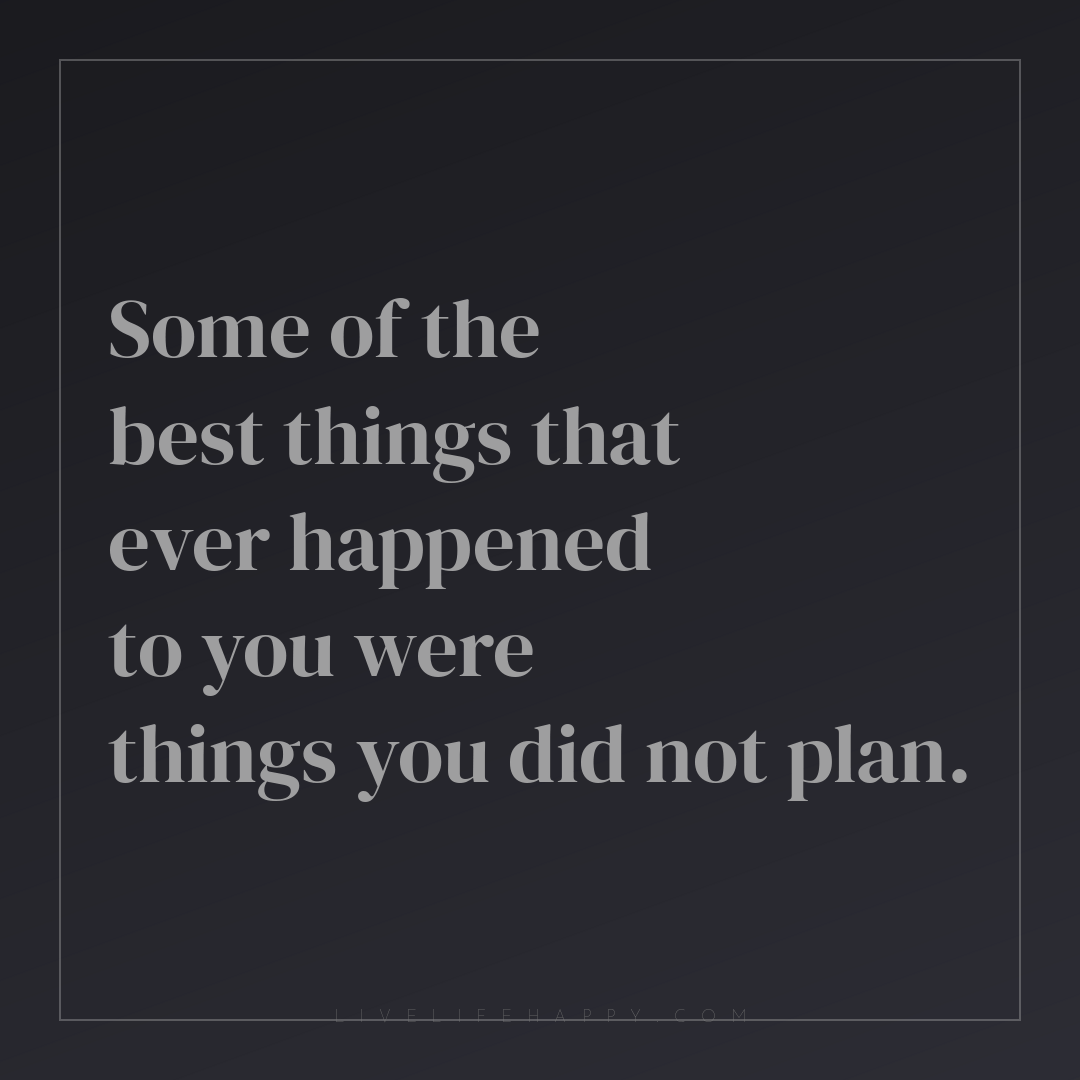 Some of the best things that ever happened to you we... — Author Unknown