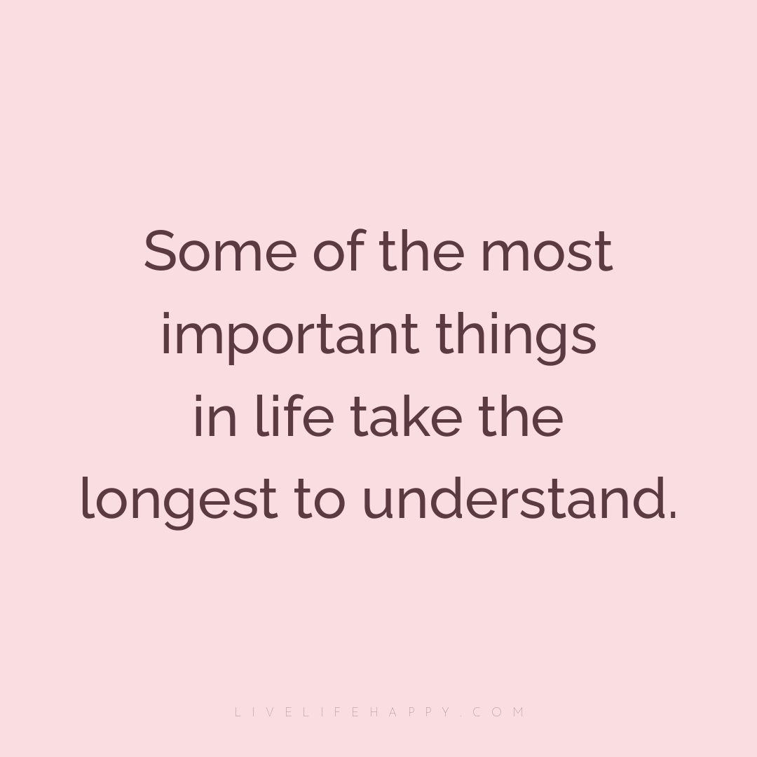 Some of the most important things in life take the l... — Author Unknown