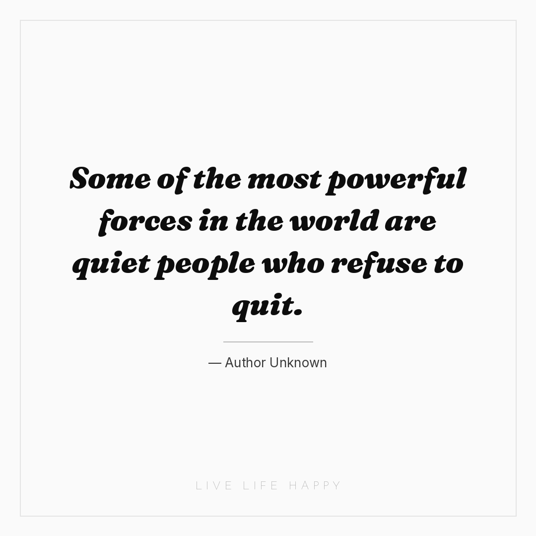 Some of the most powerful forces in the world are qu... — Author Unknown