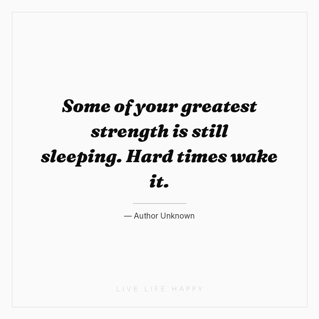 Some of your greatest strength is still sleeping. Ha... — Author Unknown