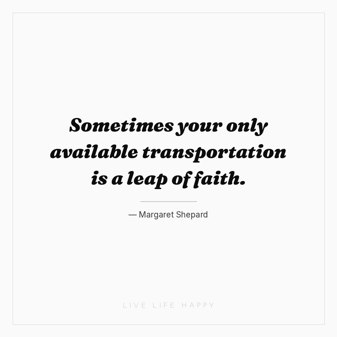 Sometimes your only available transportation is a le... — Margaret Shepard