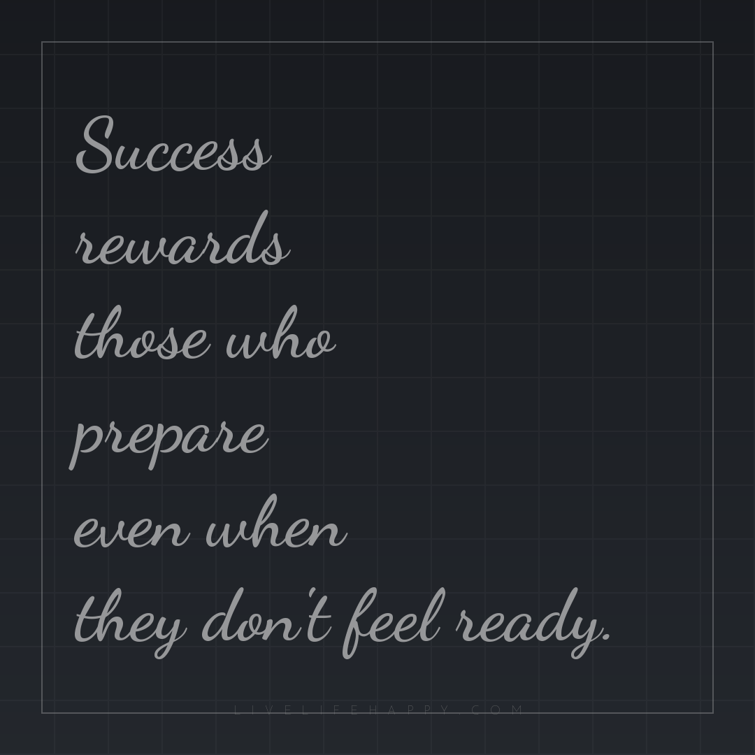 Success rewards those who prepare even when they don... — Author Unknown