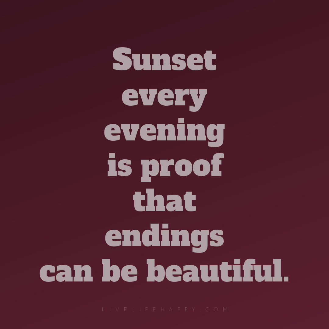 Sunset every evening is proof that endings can be be... — Author Unknown