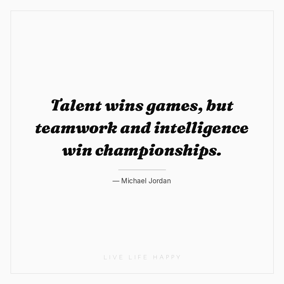 Talent wins games, but teamwork and intelligence win... — Michael Jordan