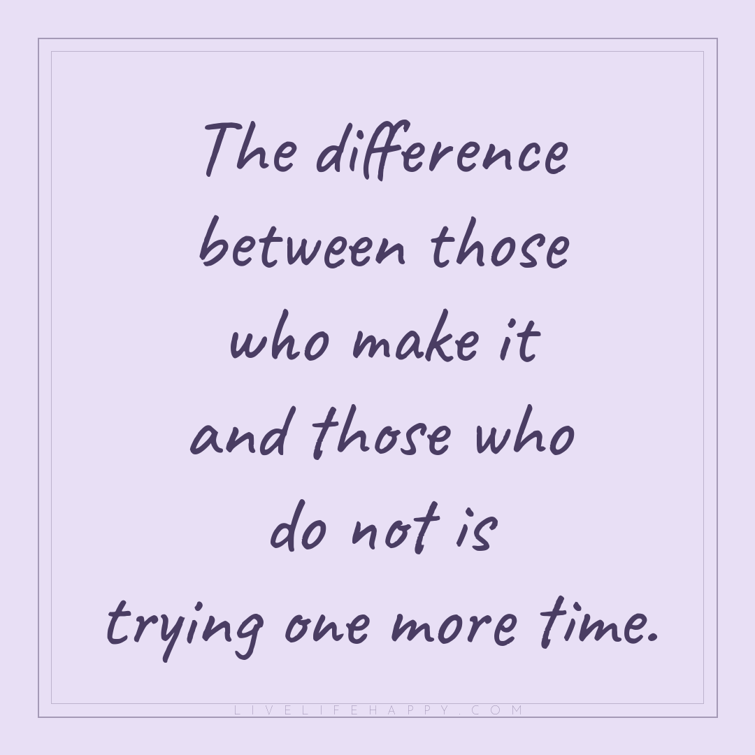 The difference between those who make it and those w... — Author Unknown