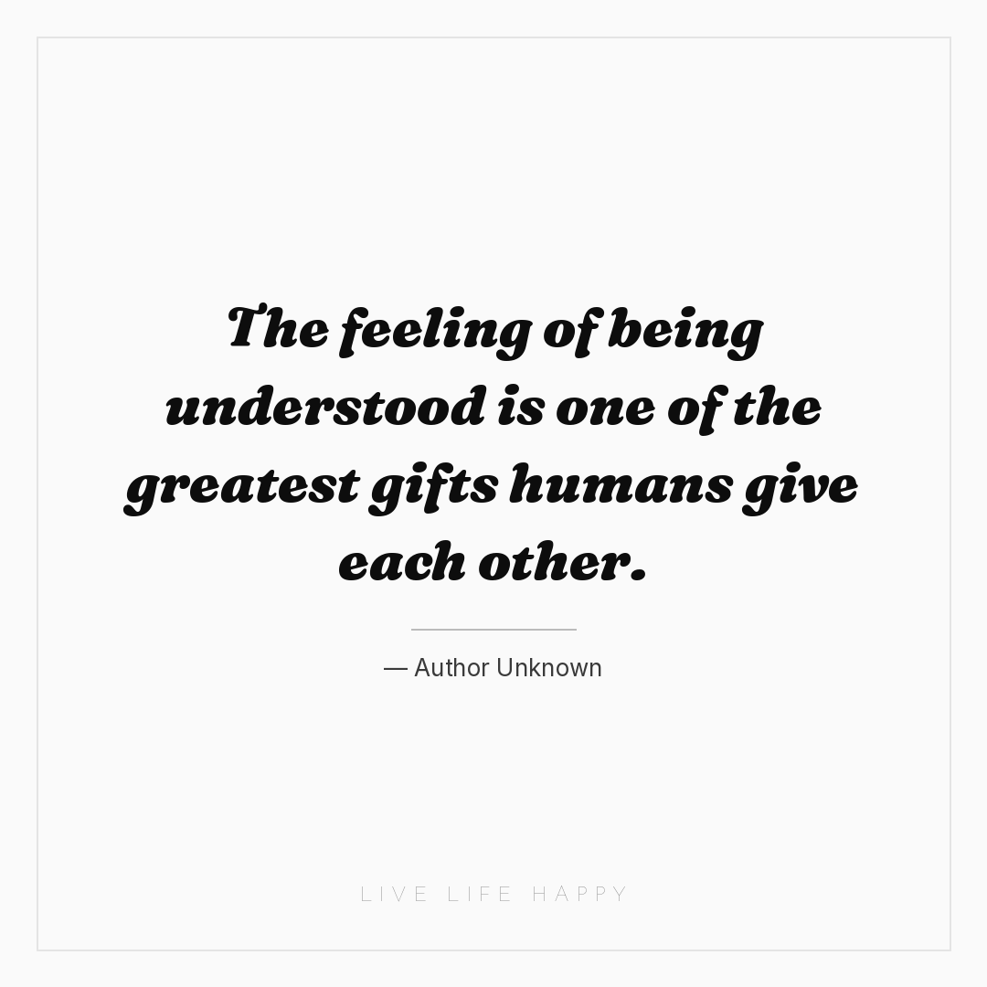 The feeling of being understood is one of the greate... — Author Unknown