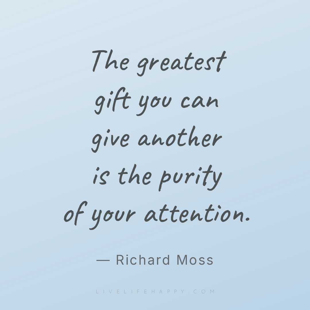 The greatest gift you can give another is the purity... — Richard Moss