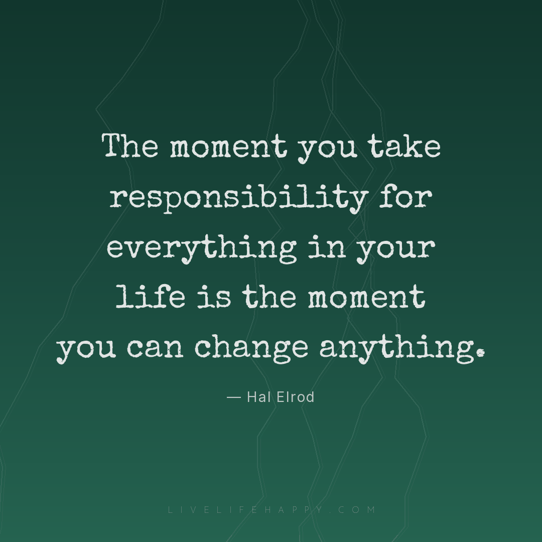 The moment you take responsibility for everything in... — Hal Elrod