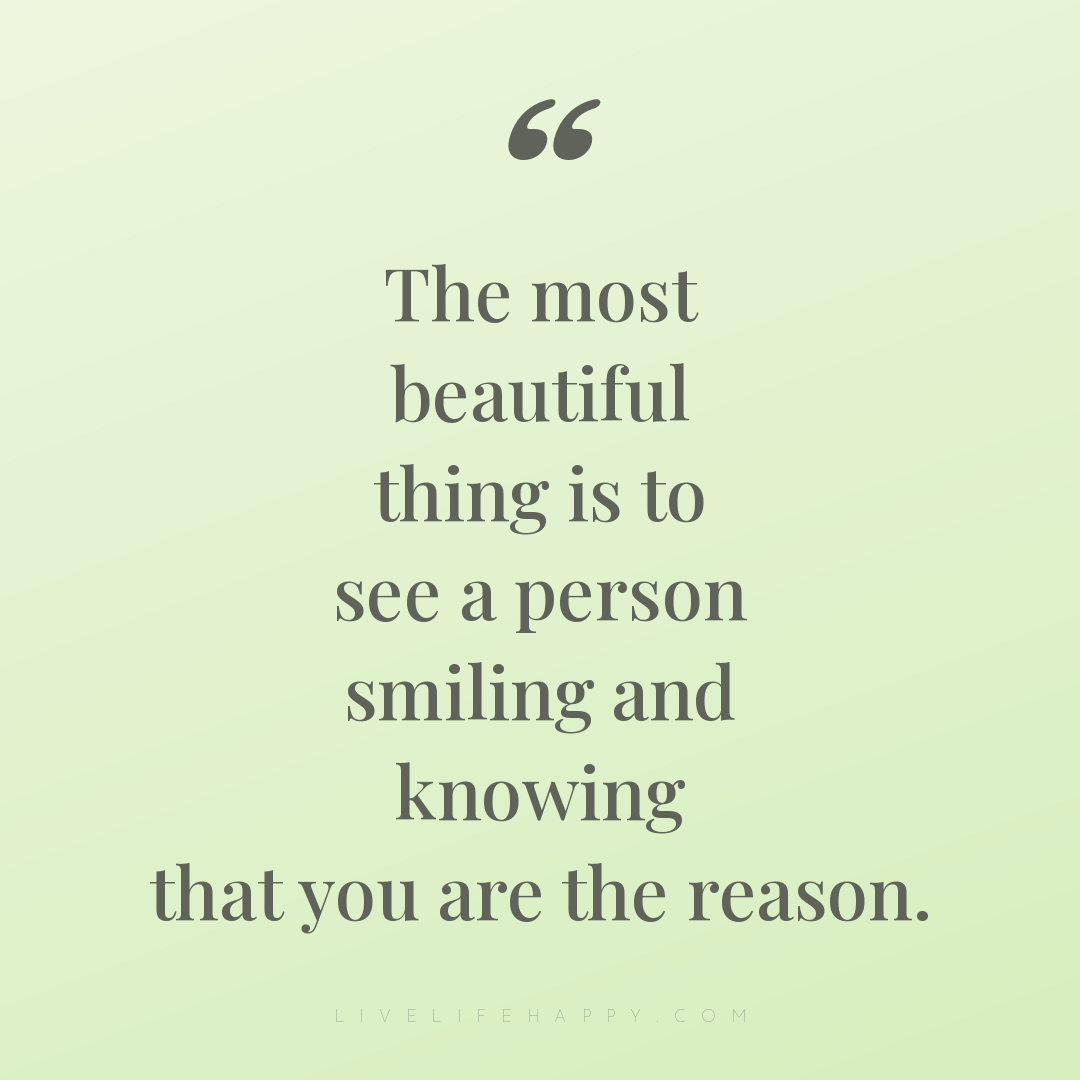 The most beautiful thing is to see a person smiling ... — Author Unknown