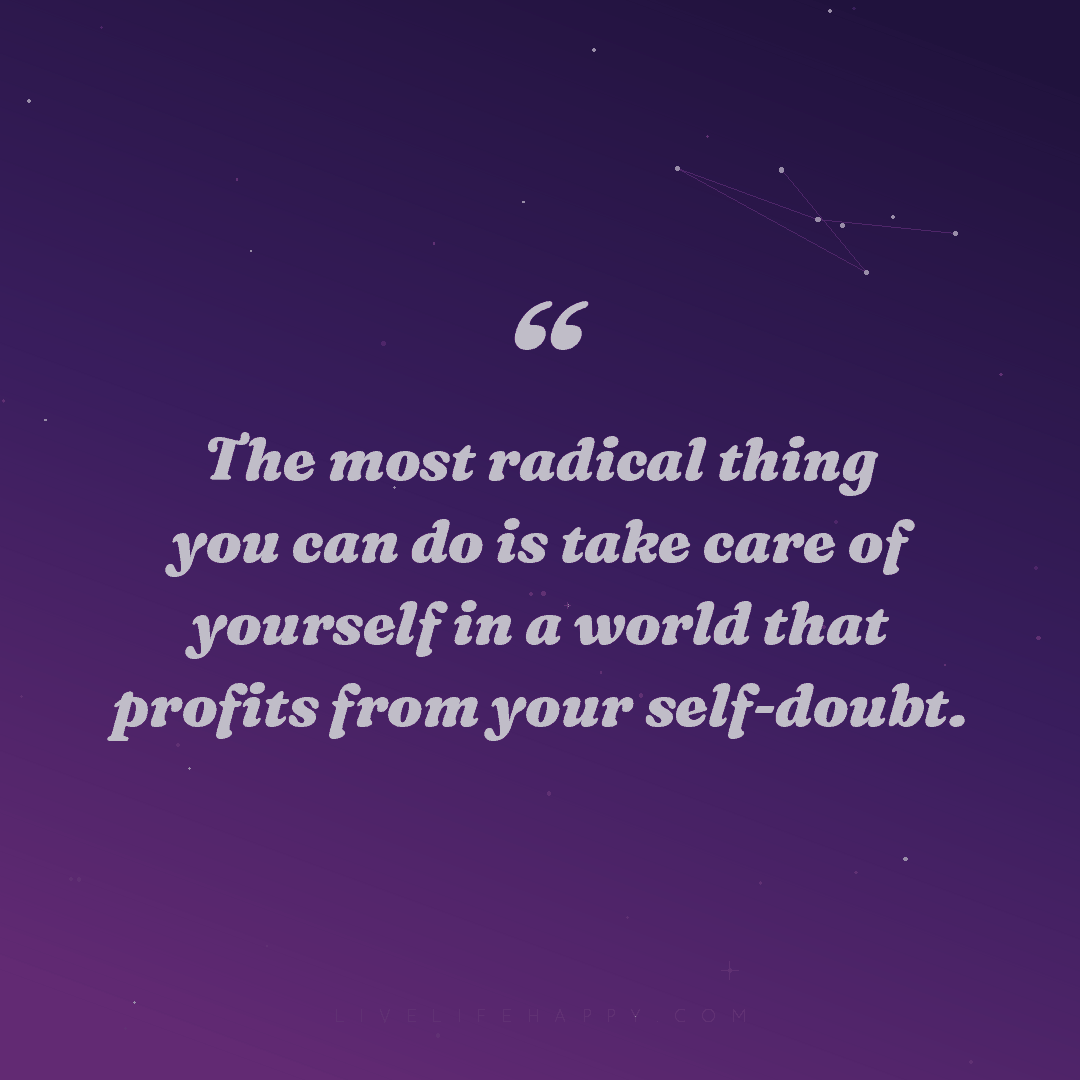 The most radical thing you can do is take care of yo... — Author Unknown