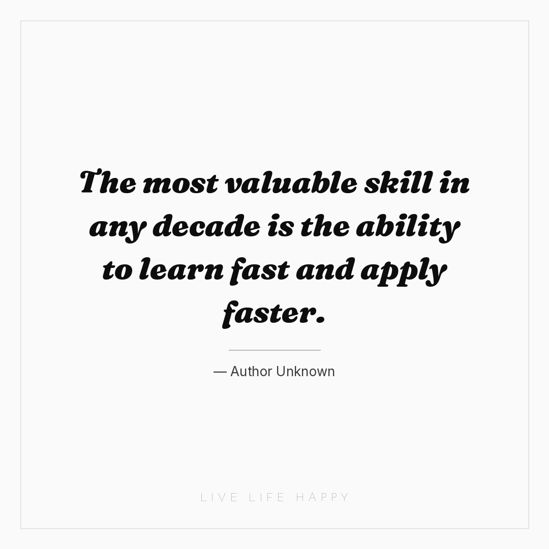 The most valuable skill in any decade is the ability... — Author Unknown