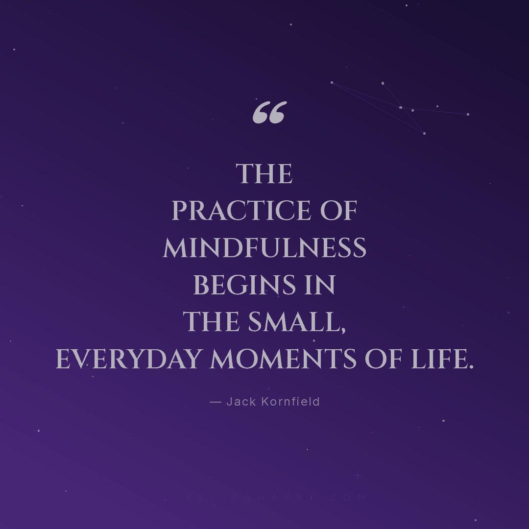 The practice of mindfulness begins in the small, eve... — Jack Kornfield
