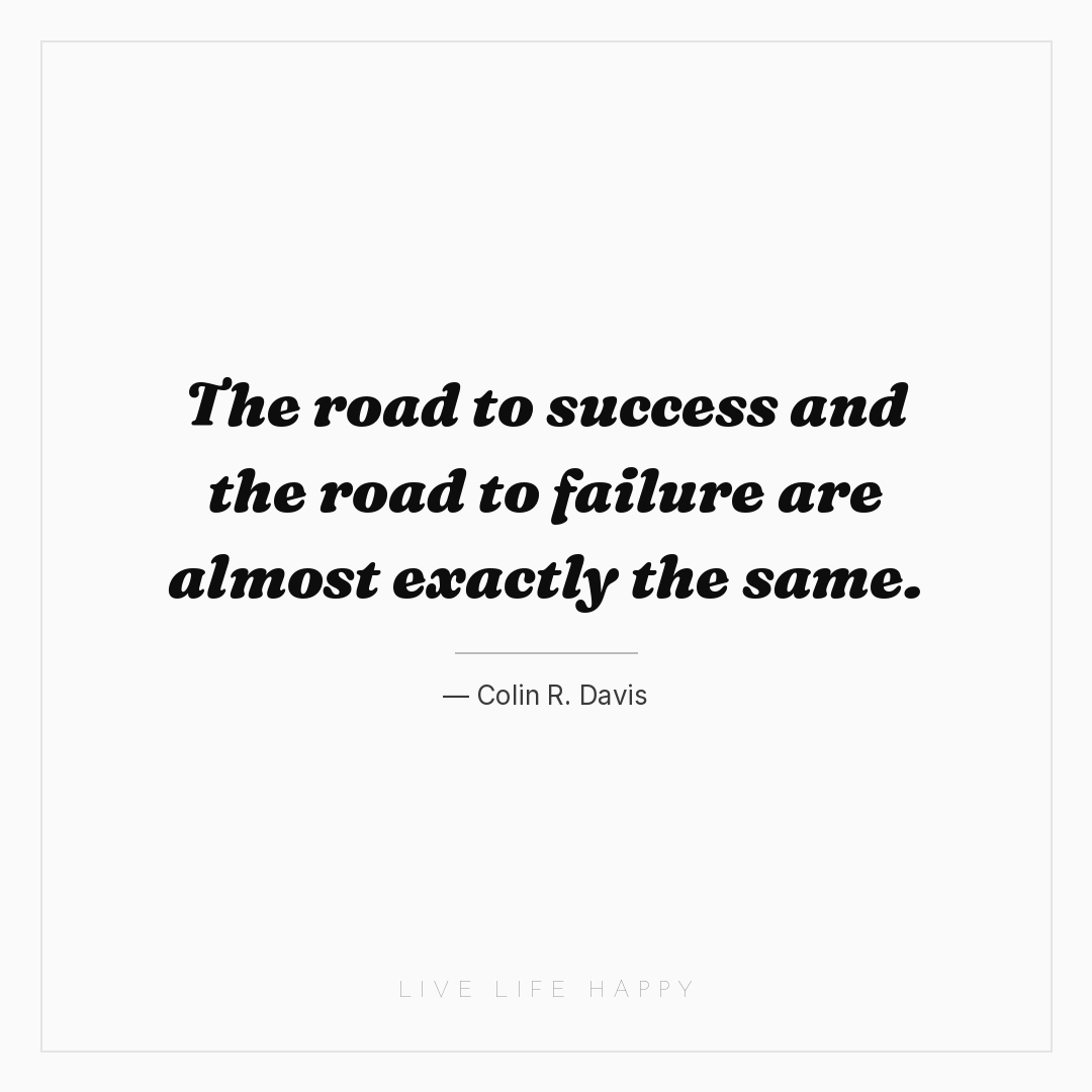 The road to success and the road to failure are almo... — Colin R. Davis
