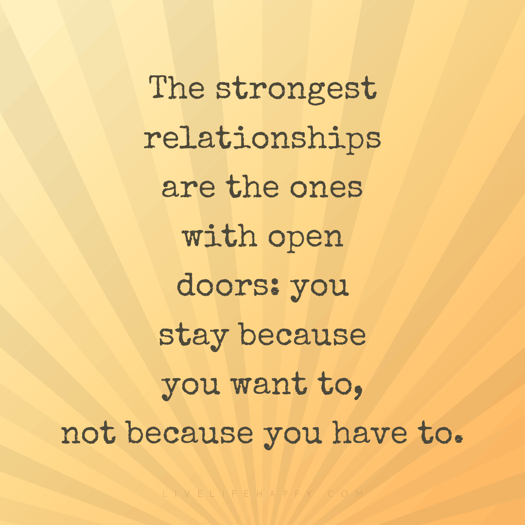 The strongest relationships are the ones with open d... — Author Unknown