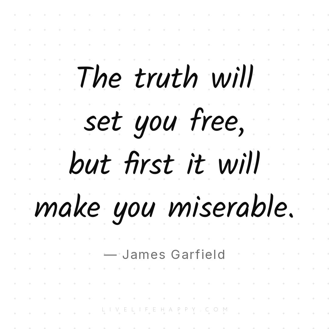 The truth will set you free, but first it will make ... — James Garfield