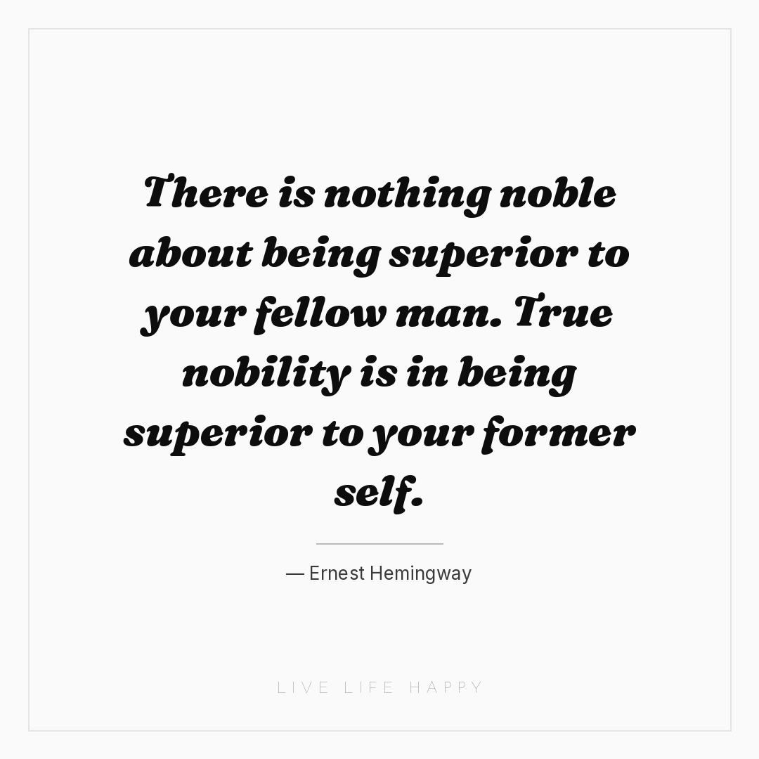 There is nothing noble about being superior to your ... — Ernest Hemingway