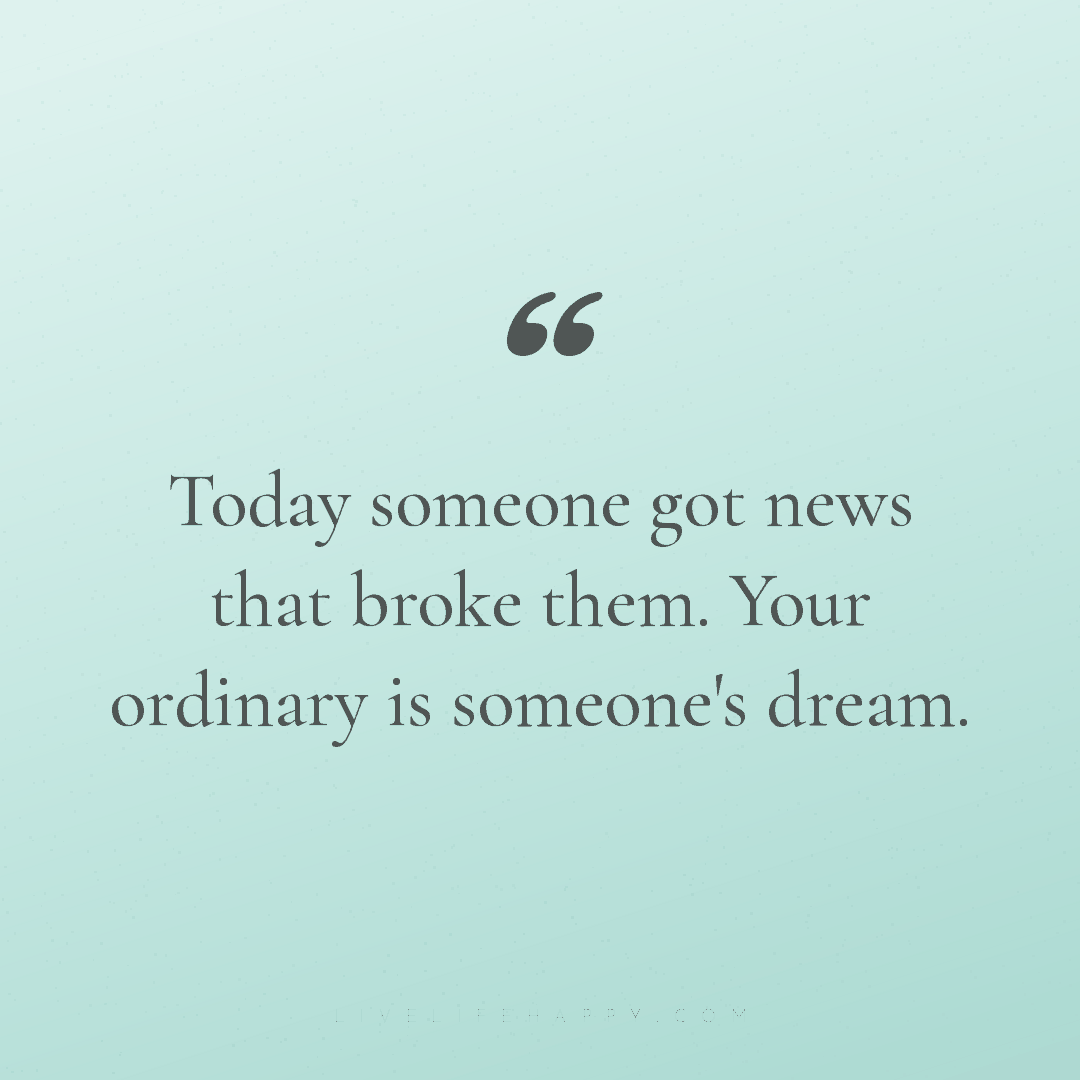 Today someone got news that broke them. Your ordinar... — Author Unknown