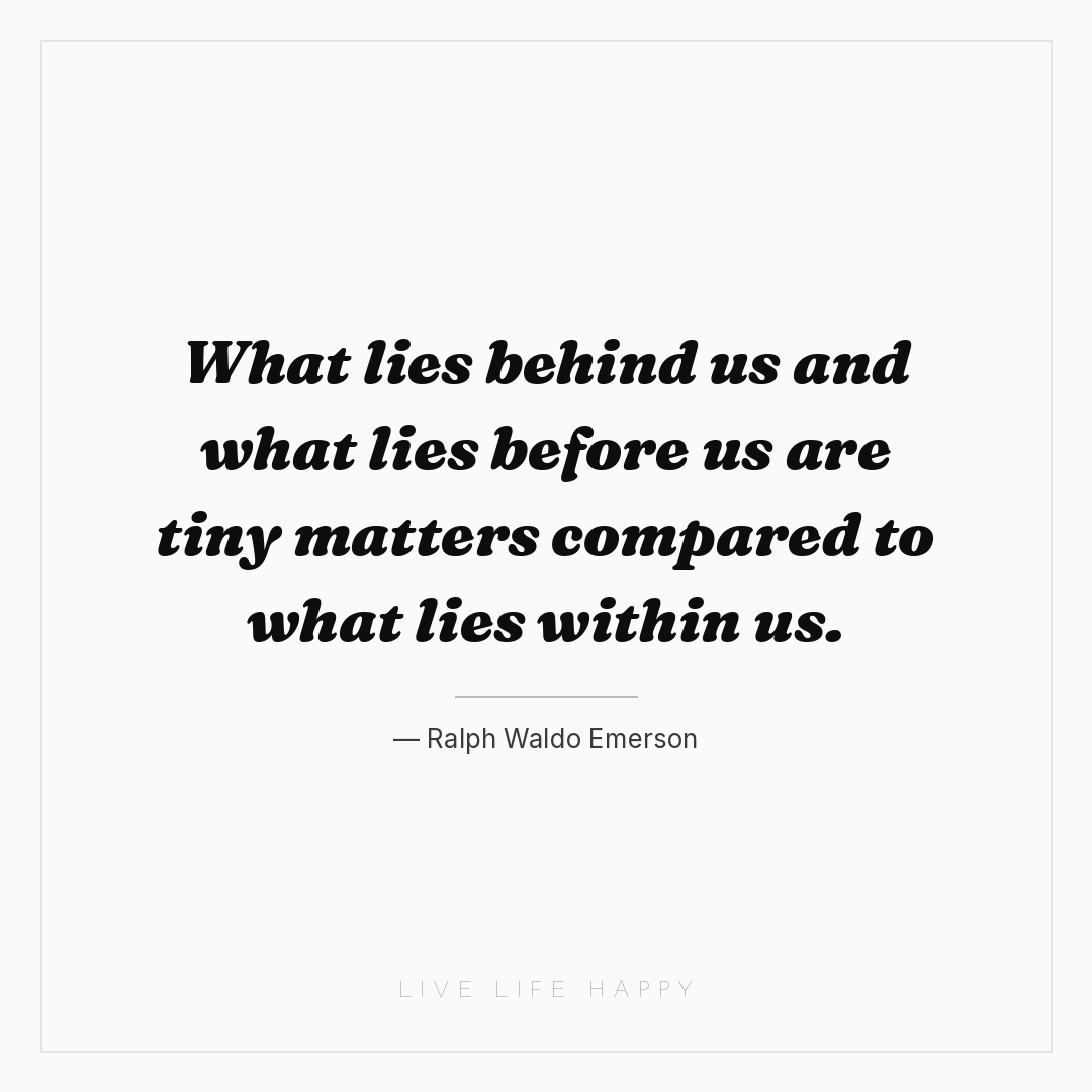 What lies behind us and what lies before us are tiny... — Ralph Waldo Emerson