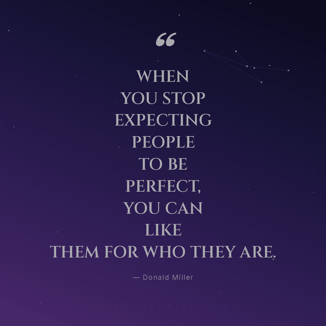 When you stop expecting people to be perfect, you ca... — Donald Miller