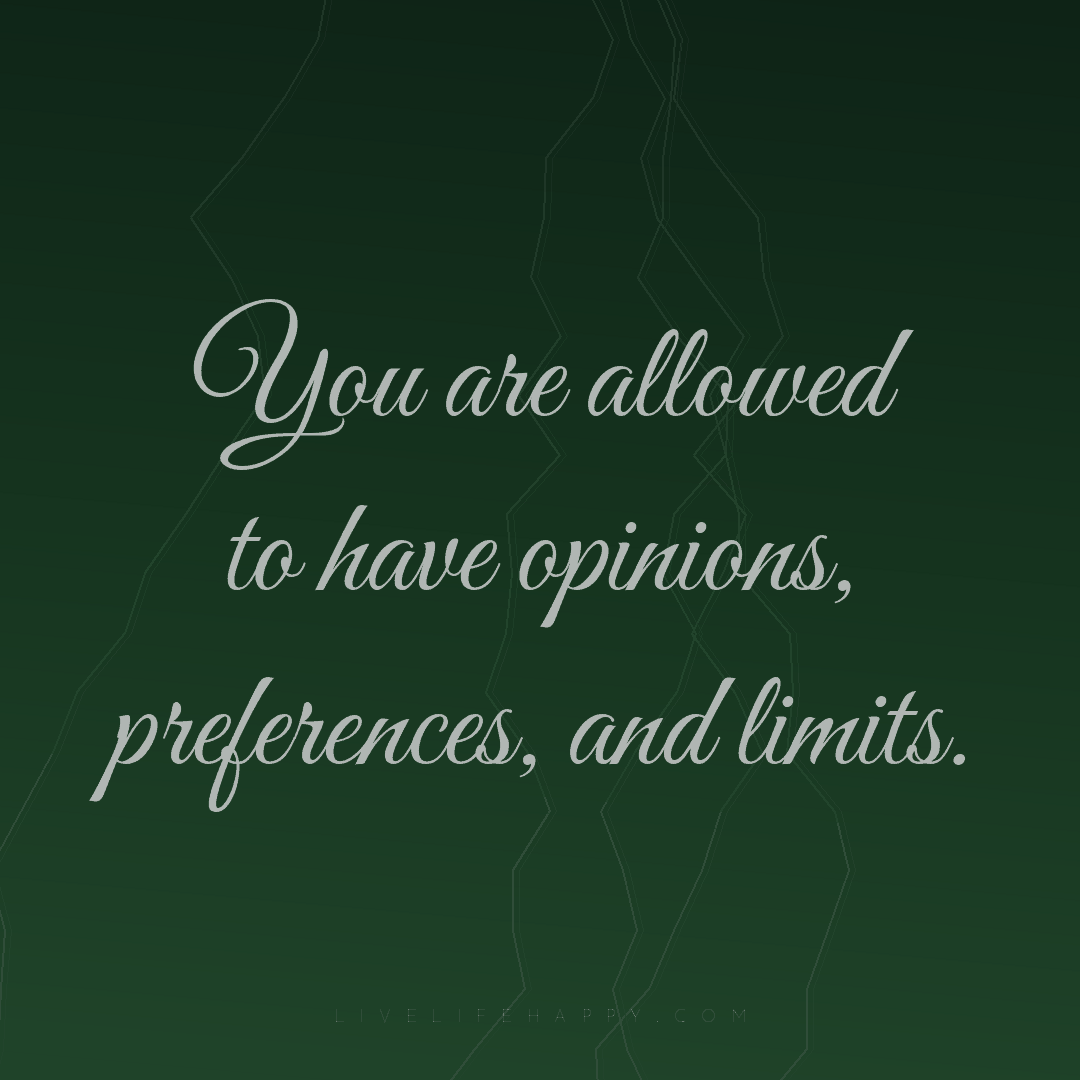 You are allowed to have opinions, preferences, and l... — Author Unknown