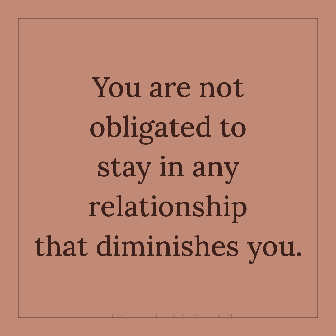 You are not obligated to stay in any relationship th... — Author Unknown