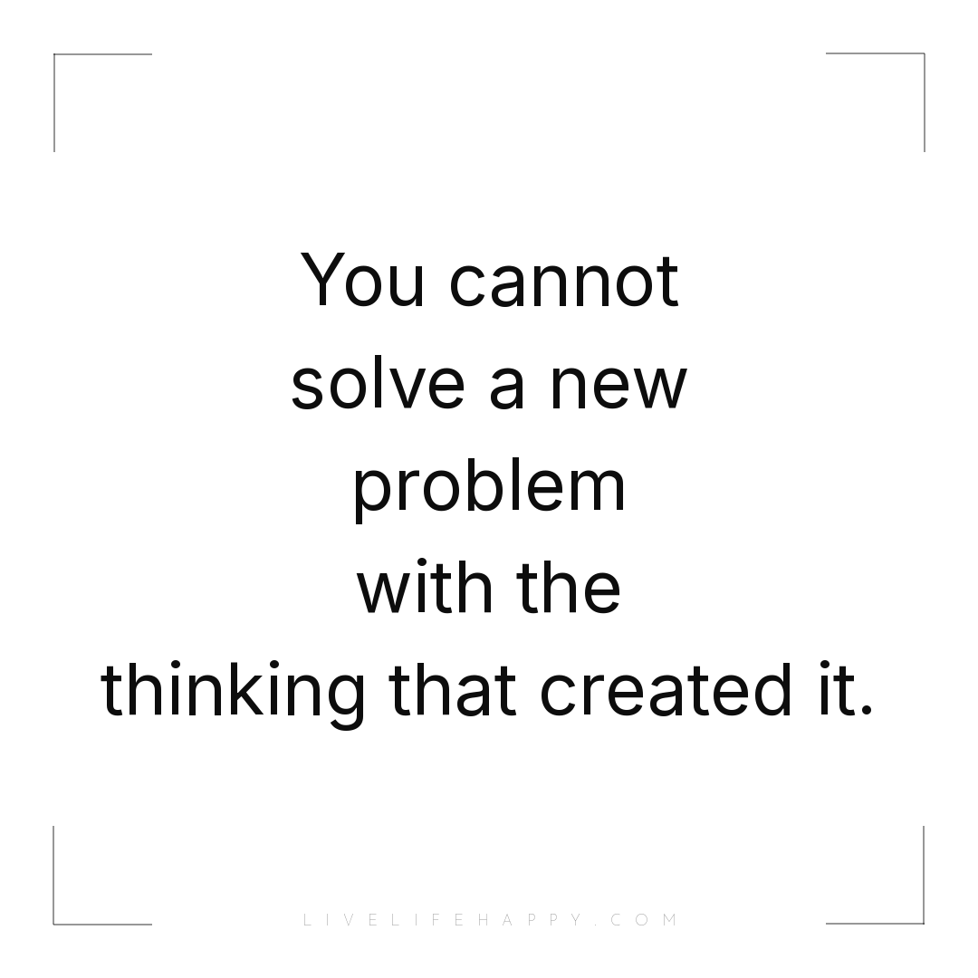 You cannot solve a new problem with the thinking tha... — Author Unknown