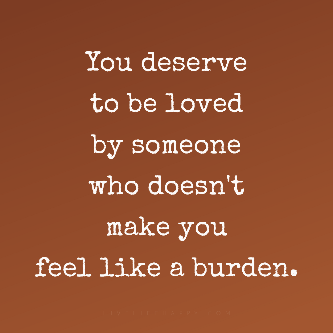 You deserve to be loved by someone who doesn't make ... — Author Unknown