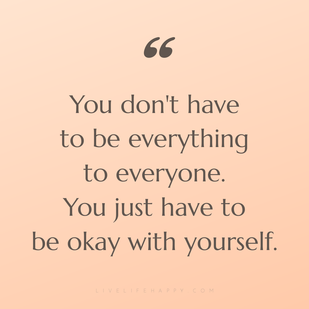 You don't have to be everything to everyone. You jus... — Author Unknown