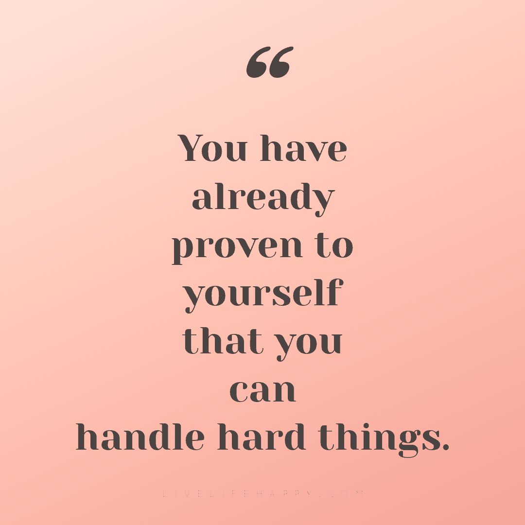 You have already proven to yourself that you can han... — Author Unknown