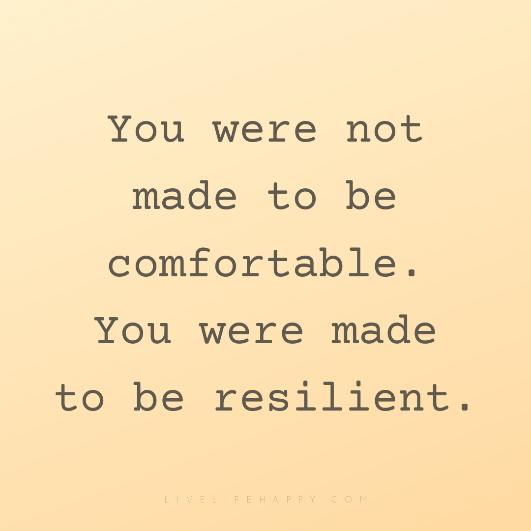 You were not made to be comfortable. You were made t... — Author Unknown