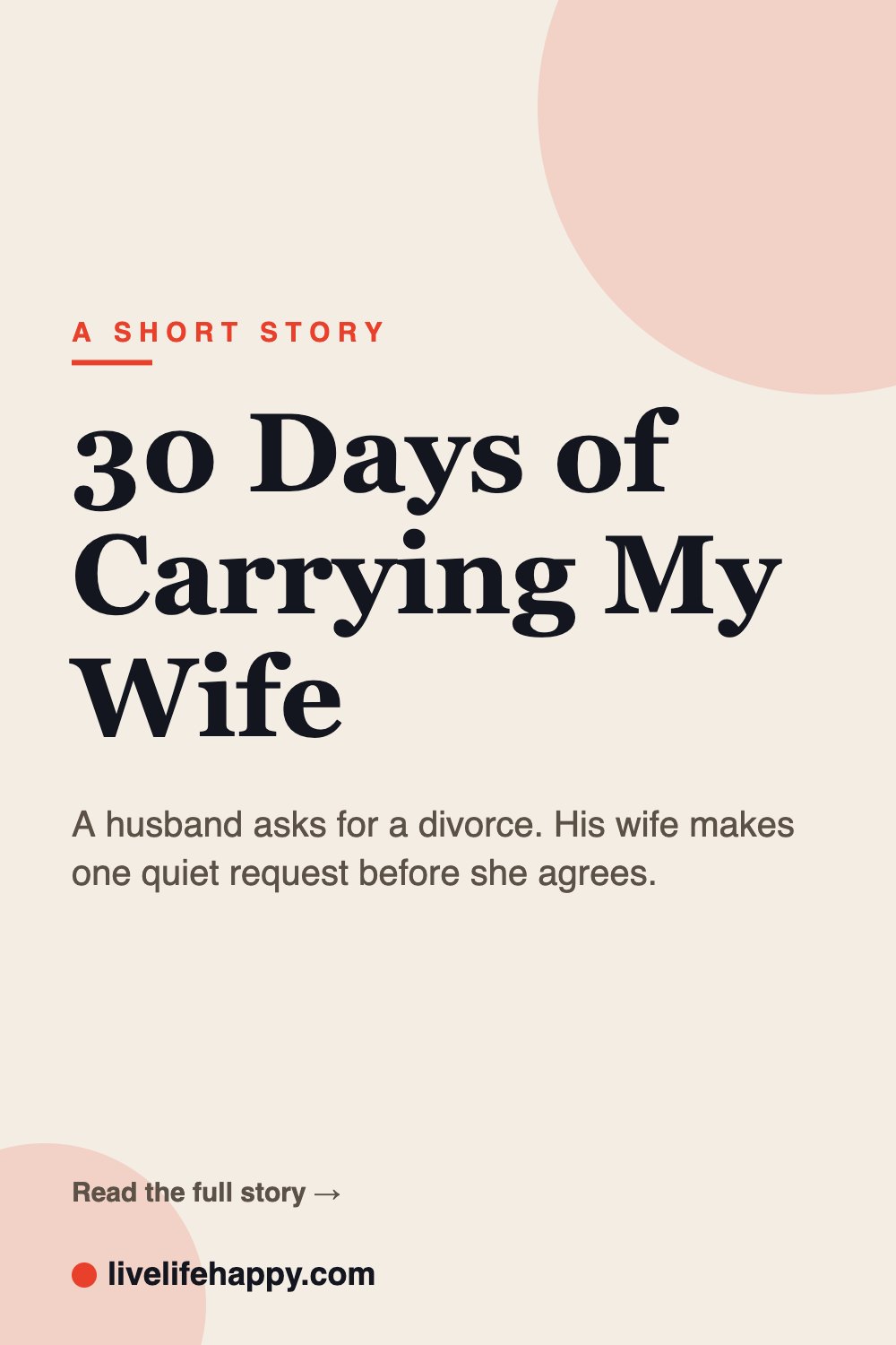30 Days of Carrying My Wife — A husband asks for a divorce. His wife makes one quiet request before she agrees.