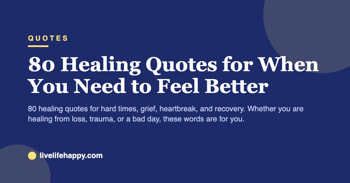 80 Healing Quotes for When You Need to Feel Better — 80 healing quotes for hard times, grief, heartbreak, and recovery. Whether you are healing from loss, trauma, or a bad day, these words are for you.
