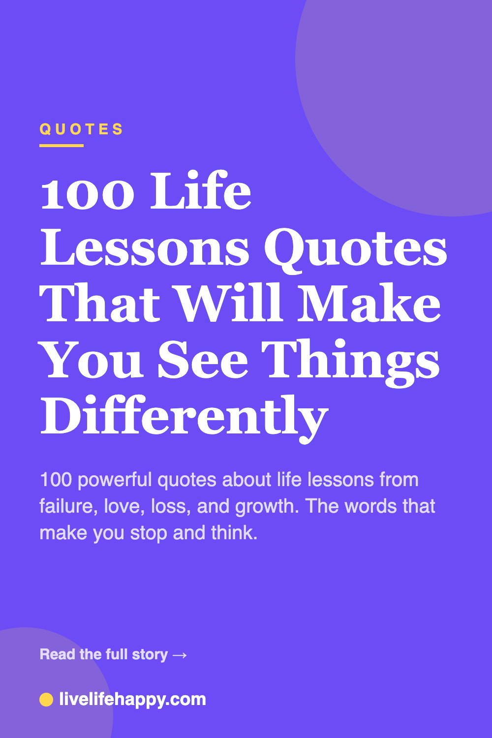 100 Life Lessons Quotes That Will Make You See Things Differently — 100 powerful quotes about life lessons from failure, love, loss, and growth. The words that make you stop and think.
